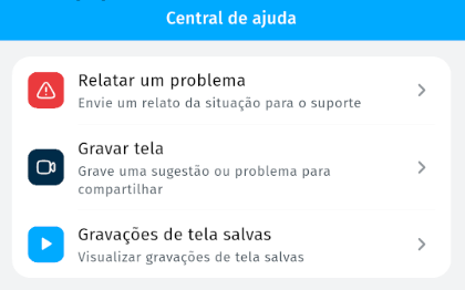 Central de ajuda com as opções Relatar um problema, Gravar tela e Gravações de tela salvas.